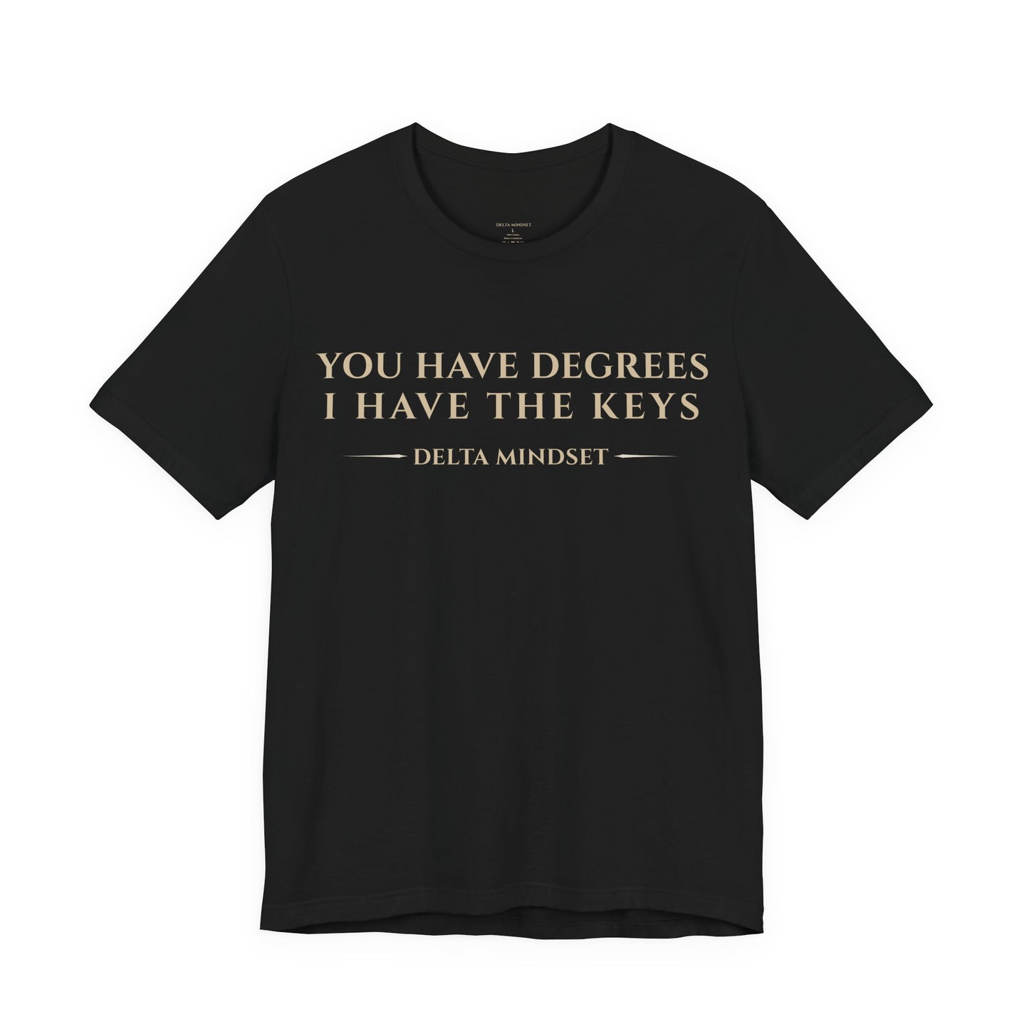 you have degrees i have the keys delta mindset trading t‑shirt