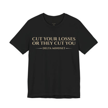 Cut Your Losses or They Cut You Delta Mindset Trading T‑Shirt