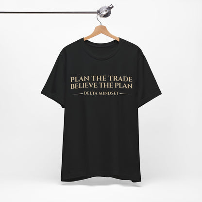Plan the Trade Believe the Plan Delta Mindset Trading T‑Shirt
