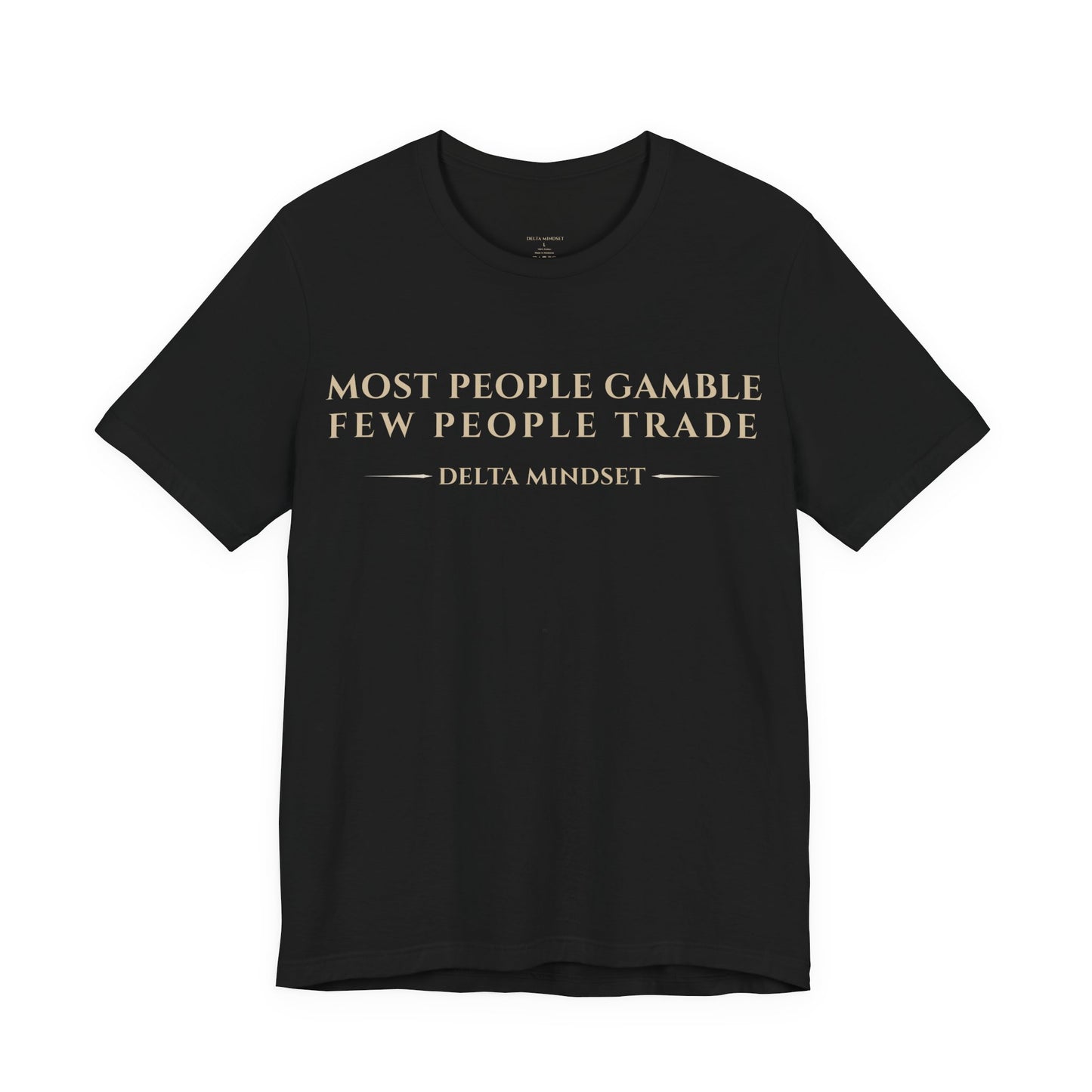 most people gamble few people trade delta mindset trading t‑shirt