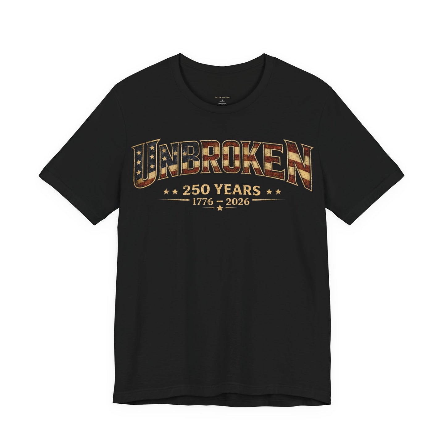 unbroken 250 years delta mindset patriotic t-shirt (front only)