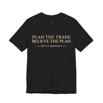 Plan the Trade Believe the Plan Delta Mindset Trading T‑Shirt