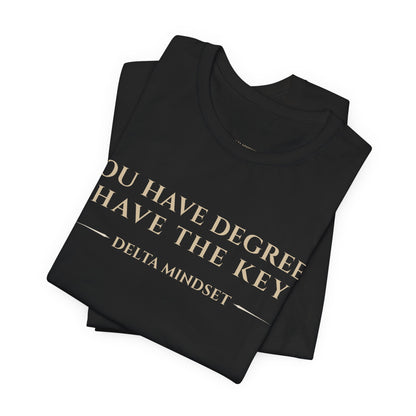 You Have Degrees I Have The Keys Delta Mindset Trading T‑Shirt