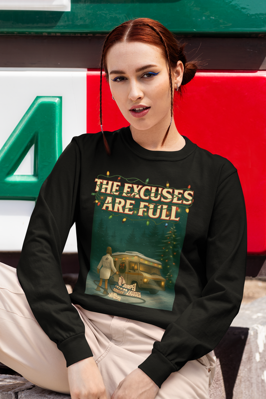 Hearth Collection: “The Excuses Are Full" Long Sleeve T-Shirt