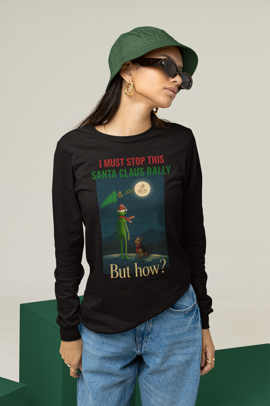 Hearth Collection: “I Must Stop This Santa Claus Rally…” Long Sleeve T-Shirt