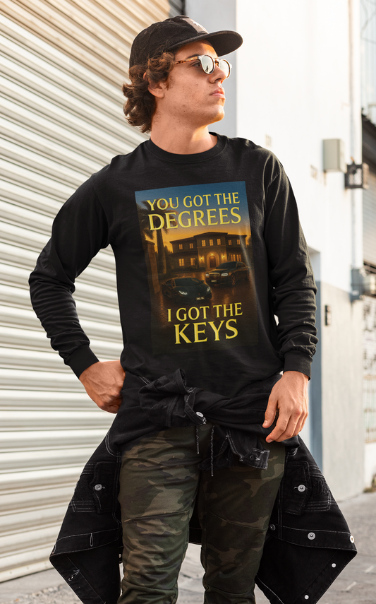 Driveway Collection: "You Got The Degrees.  I Got The Keys" Long Sleeve T-Shirt