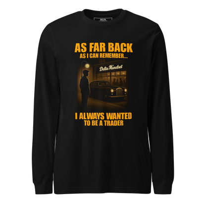 Delta Mindset cinematic streetwear long sleeve shirt — Mob Room Collection — As Far Back As I Can Remember