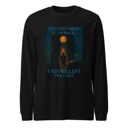 Delta Mindset cinematic streetwear long sleeve shirt — Society Collection — They Keep Asking If I'm Back... I Never Left The Code.