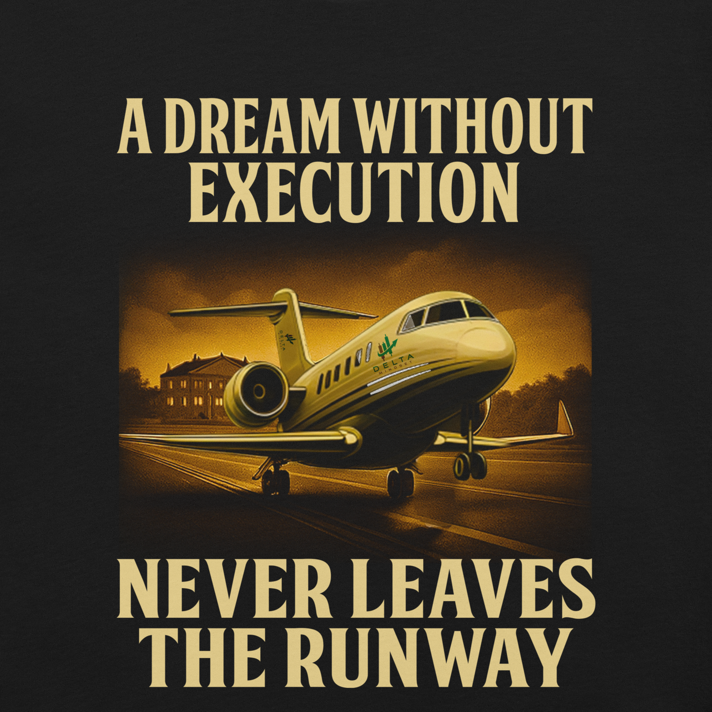 delta mindset cinematic streetwear trader shirt — driveway collection — a dream without execution never leaves the runway
