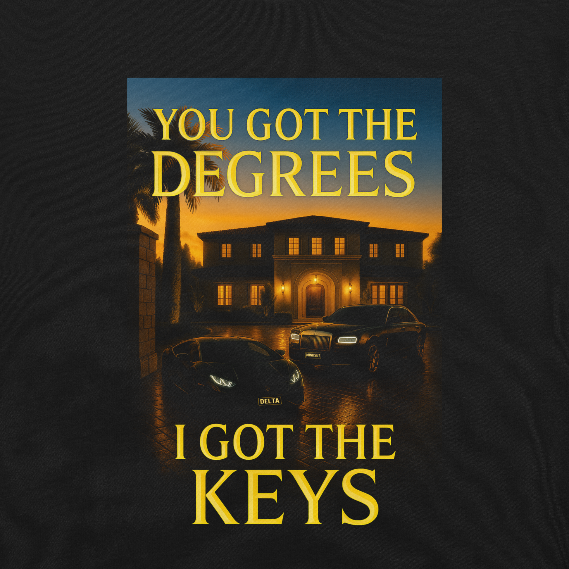 Delta Mindset cinematic streetwear trader shirt — Driveway Collection — You Got The Degrees, I Got The Keys